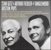 Fiedler/Getz/Stan Getz & Arthur Fiedler At Tanglewood - Boston